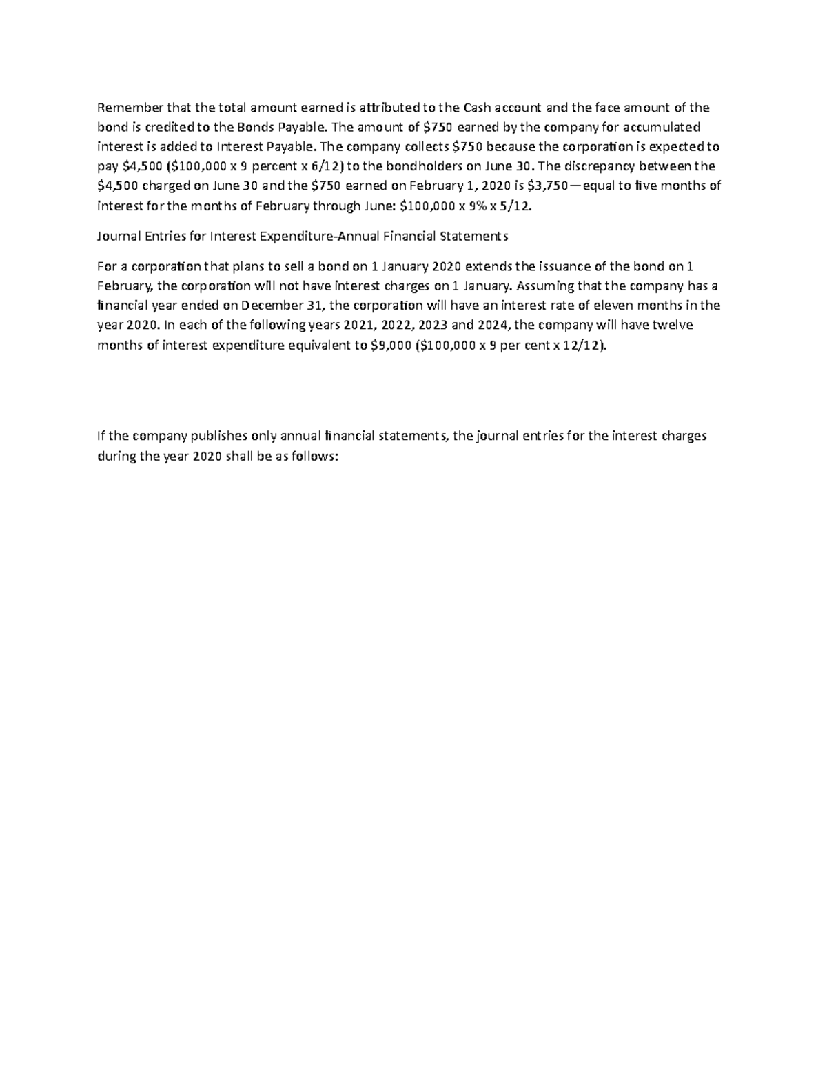 Remember that the total amount earned is attributed to the Cash account