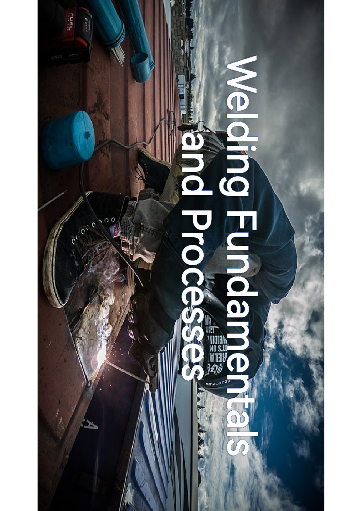 Lesson 1 - Fundamentals of welding - Welding Fundamentals and Processes ...