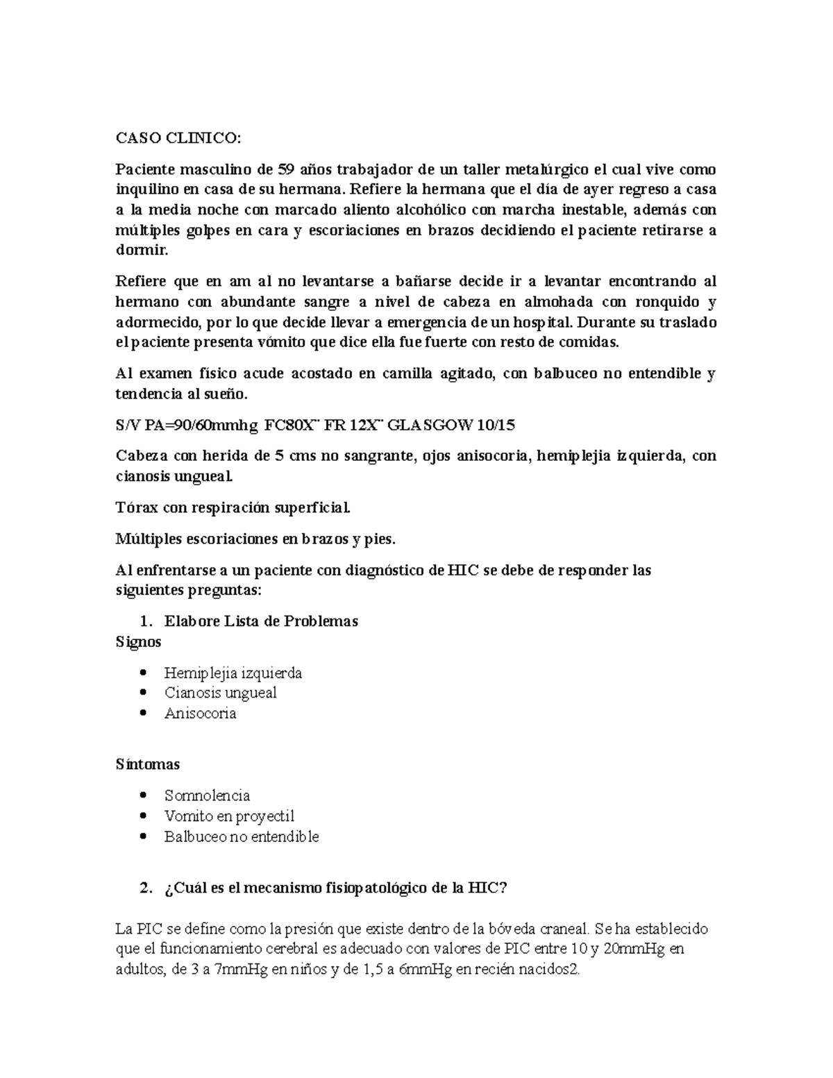 Primer signo de aumento de la presión craneal