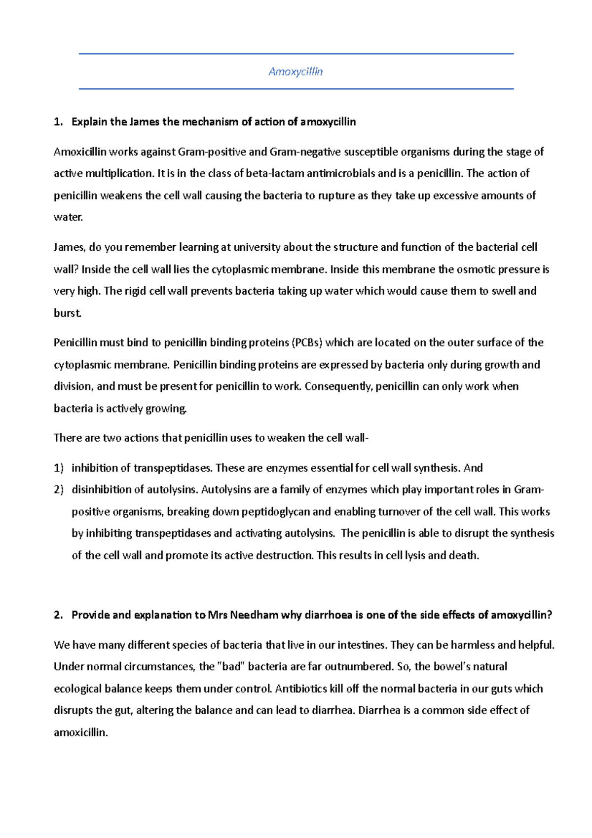 Amoxicillin Amoxycillin Explain the James the mechanism of action of amoxycillin Amoxicillin