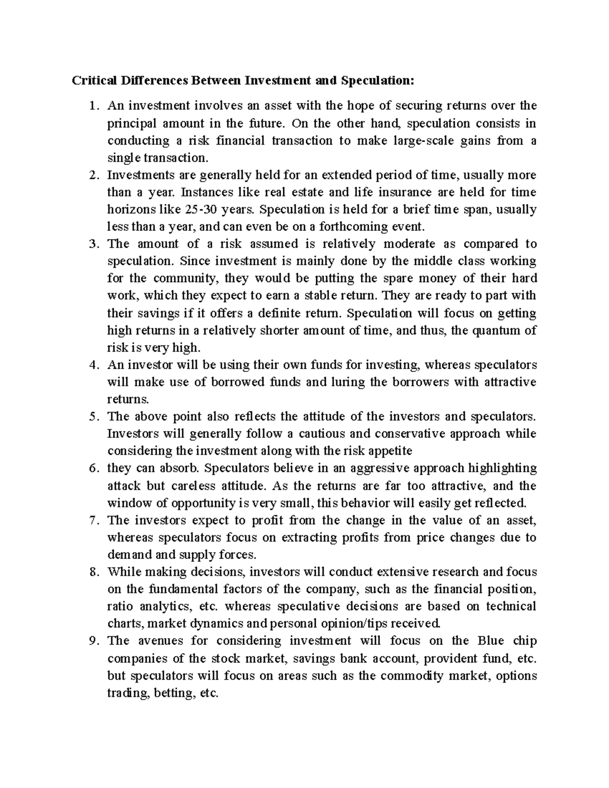 Critical Differences Between Investment and Speculation On the other