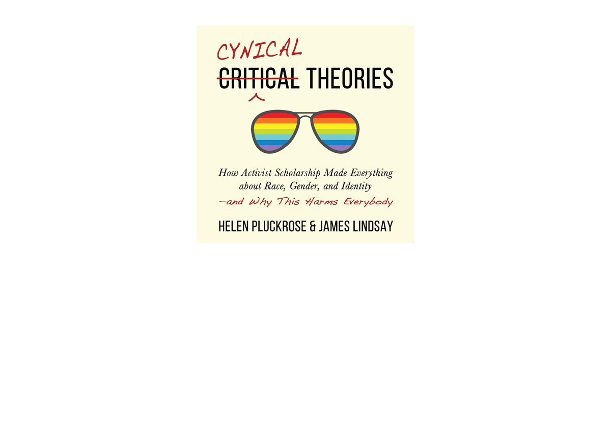 Pdf Read Online Cynical Theories How Activist Scholarship Made Everything About Race Gender And 9764