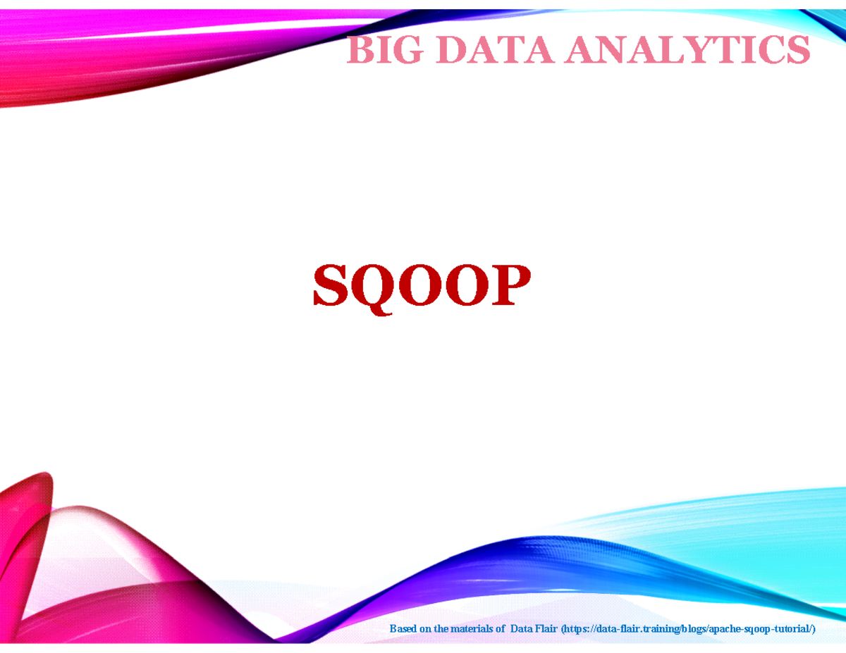 Bda l3 sqoop notes SQOOP BIG DATA ANALYTICS Based on the materials