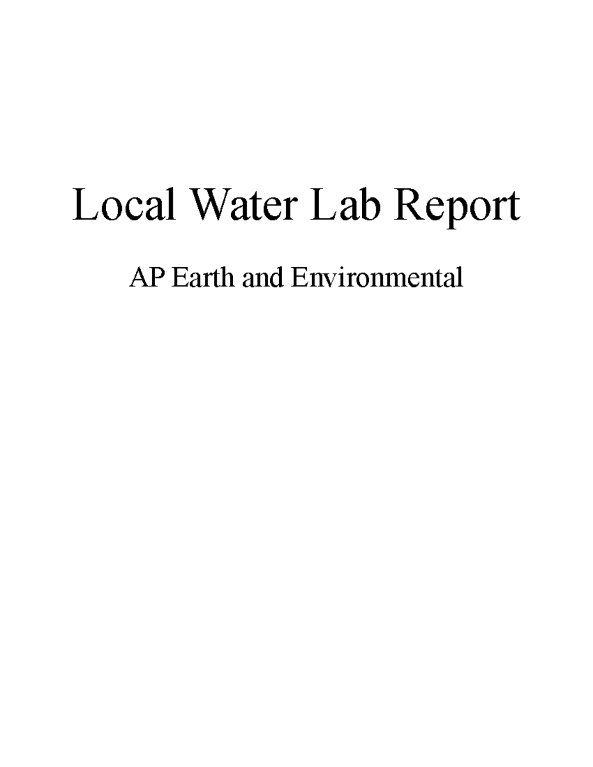 Water Quality Lab Report Local Water Lab Report AP Earth and Environmental Purpose To test