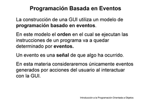 Programación Orientada a Eventos - Programación Basada en Eventos La  construcción de una GUI utiliza - Studocu