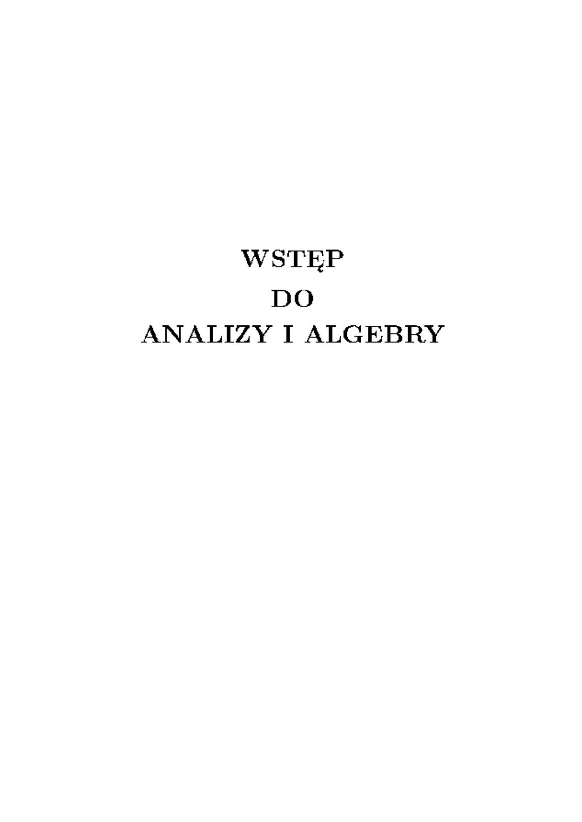 WSTĘP DO Analizy I Algebry - Logika Matematyczna - WSTĘP DO ANALIZY I ...