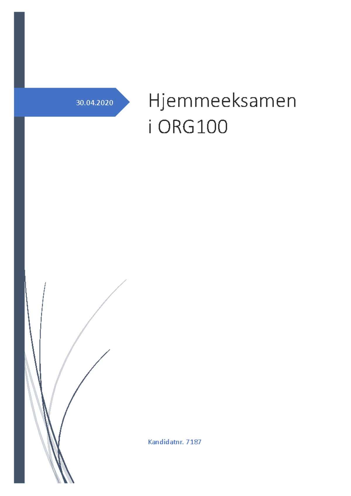 Eksamen ORG100 30 - Hjemmeeksamen I ORG Kandidatnr. 7187 Innhold ...