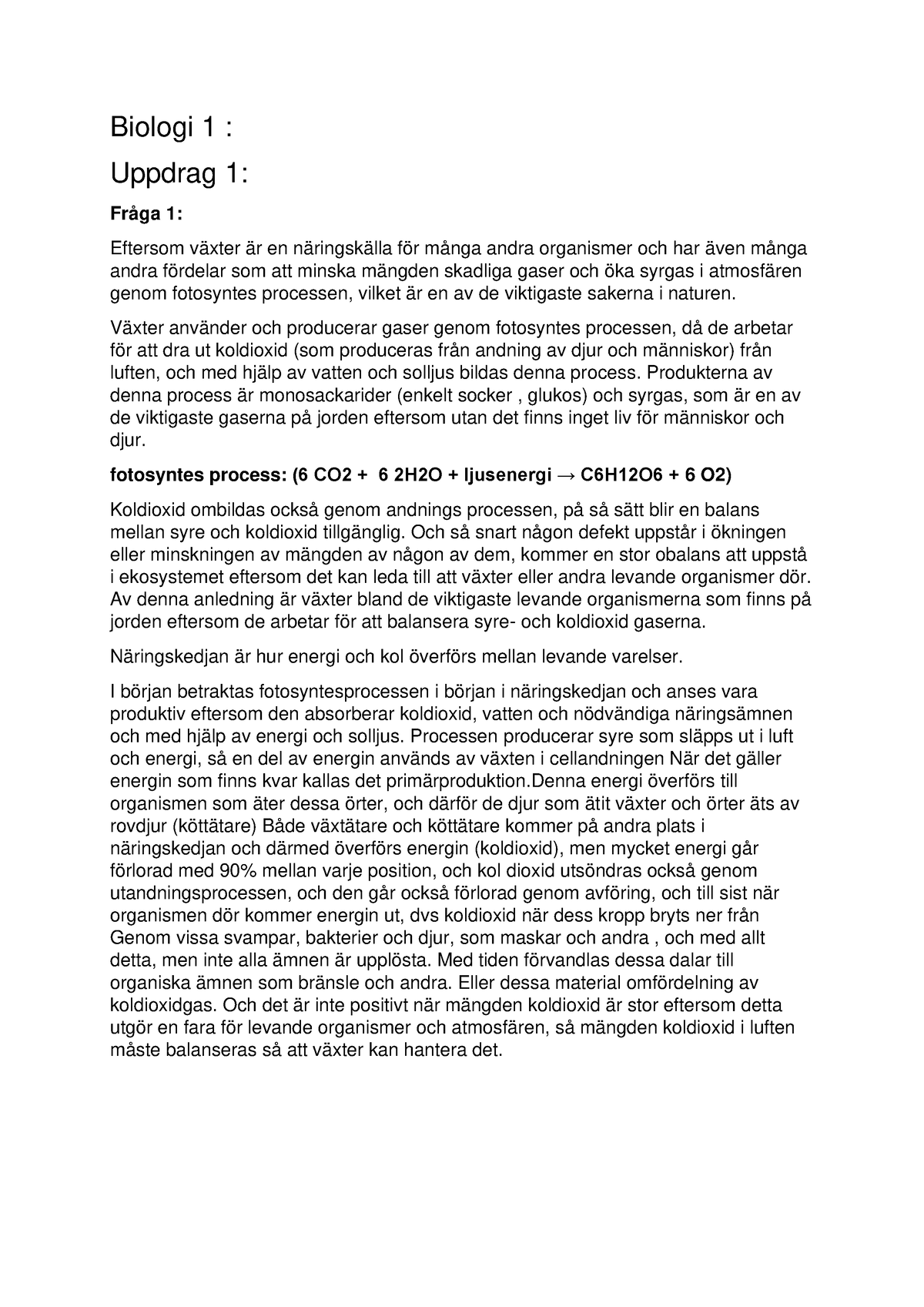 Biologi 1 - Biologi 1 : Uppdrag 1: Fråga 1: Eftersom Växter är En ...