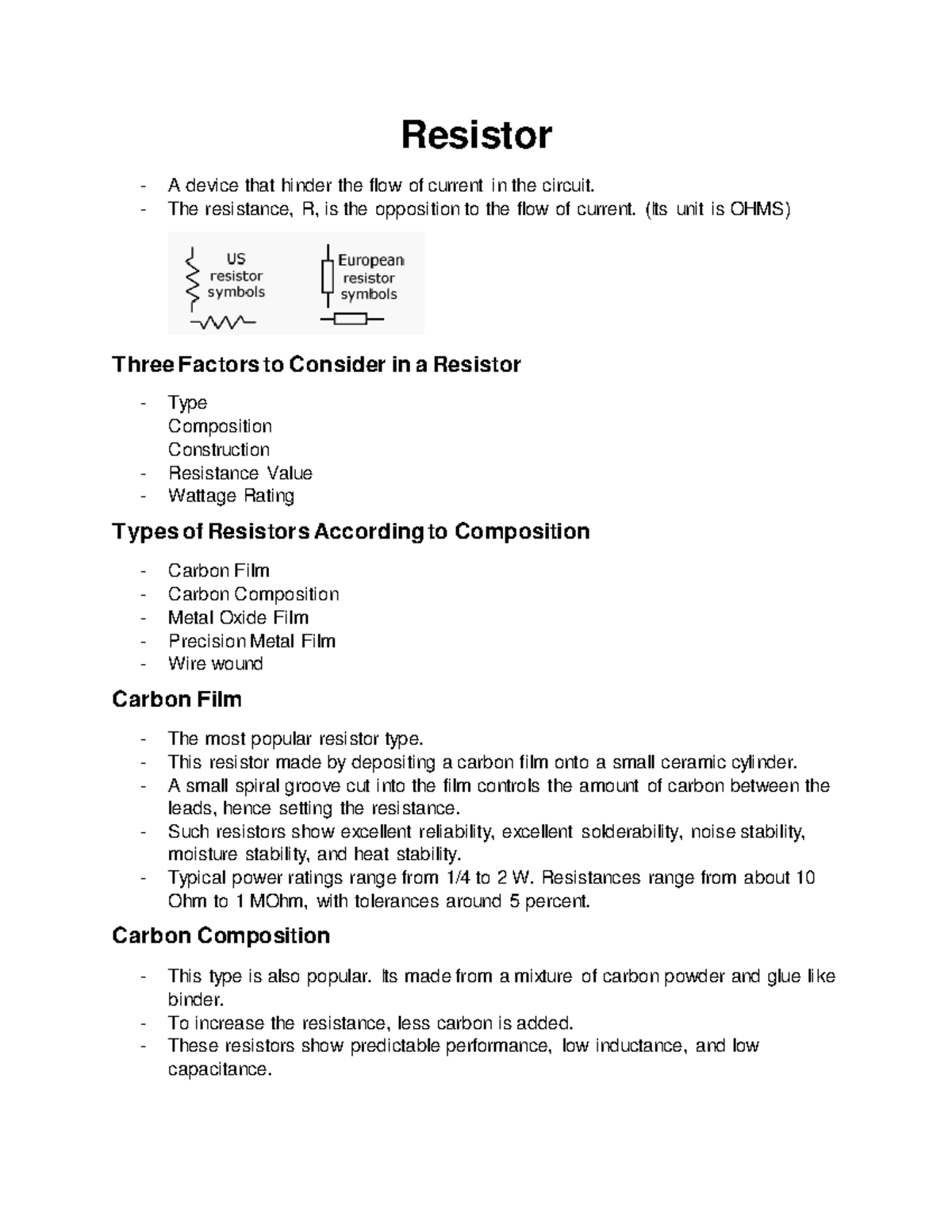 Resistor Resistor A device that hinder the flow of current in the