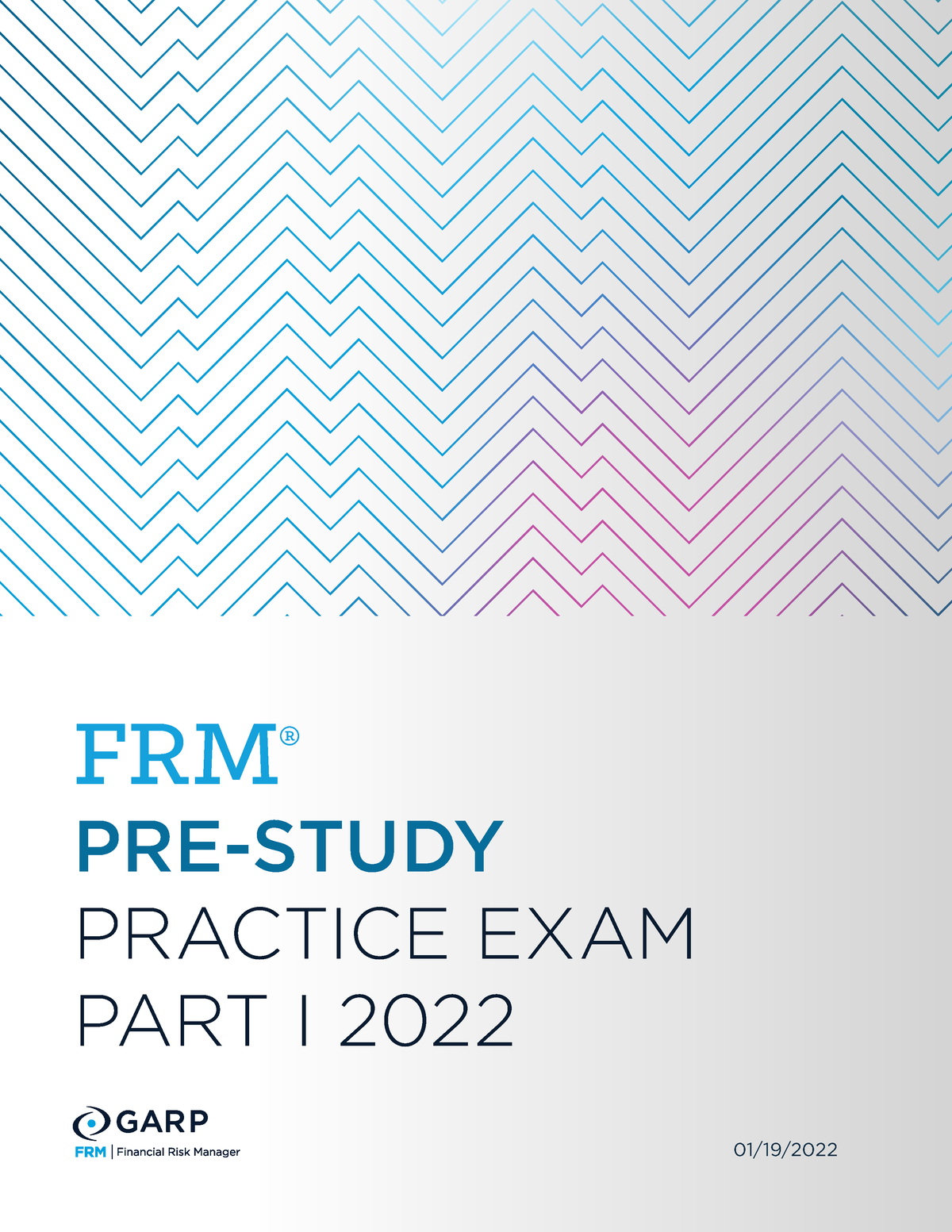 2022 FRM Pre Study Practice Exam Part I FRM ® PRESTUDY PRACTICE EXAM