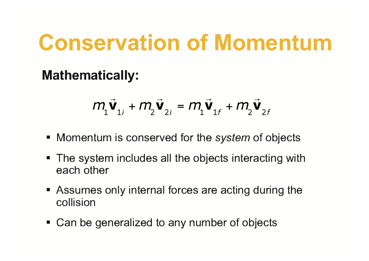 Lecture 8 - notes - Conservation of Momentum Mathematically: § Momentum ...