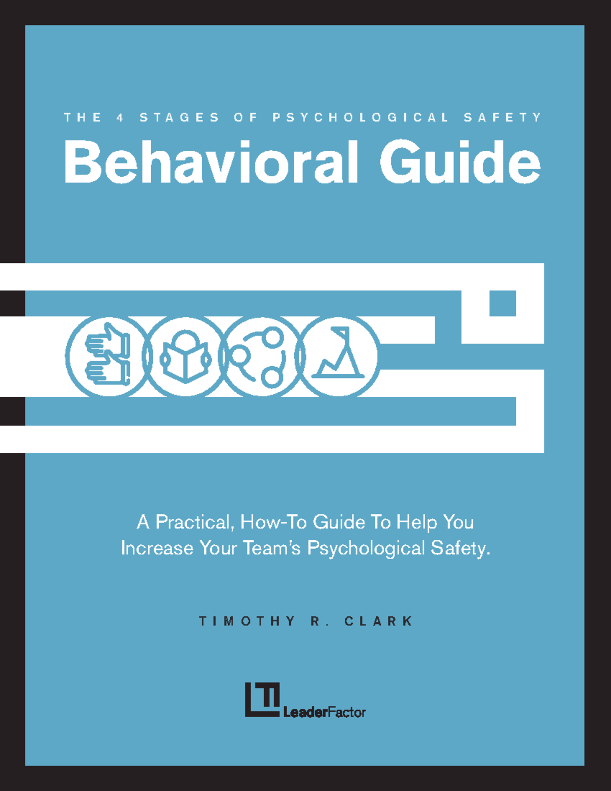 The Four Stages Of Psychological Safety Behavioral Guide - A Practical ...