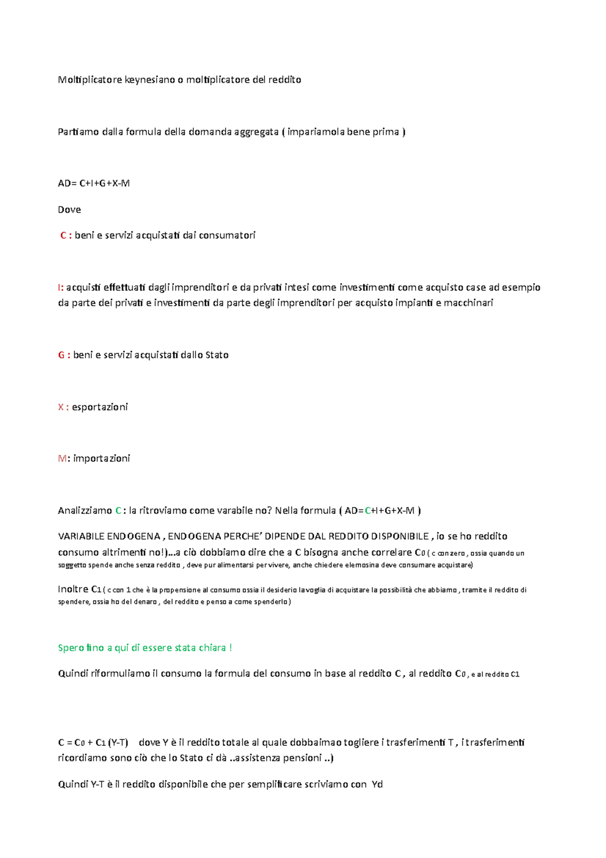 Moltiplicatore keynesiano o moltiplicatore del reddito . ciò dobbiamo