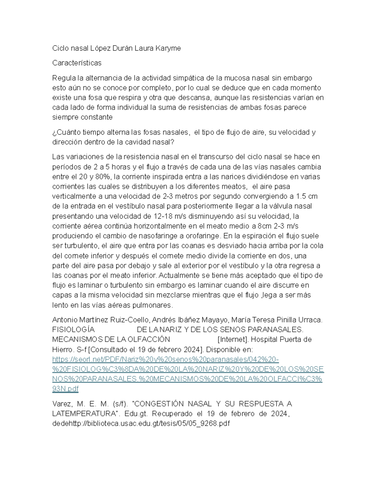 Ciclo nasal En la espiración el flujo suele ser turbulento, el aire