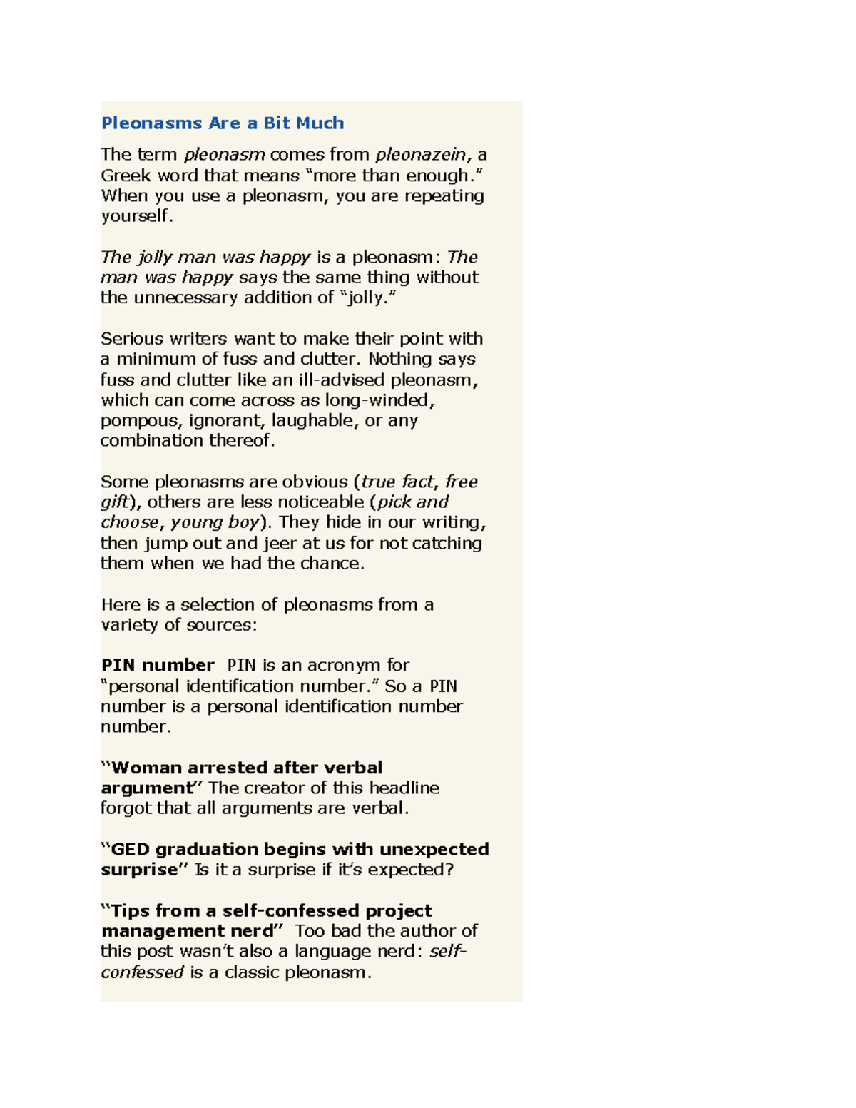 Pleonasm ” When you use a pleonasm, you are repeating yourself. The