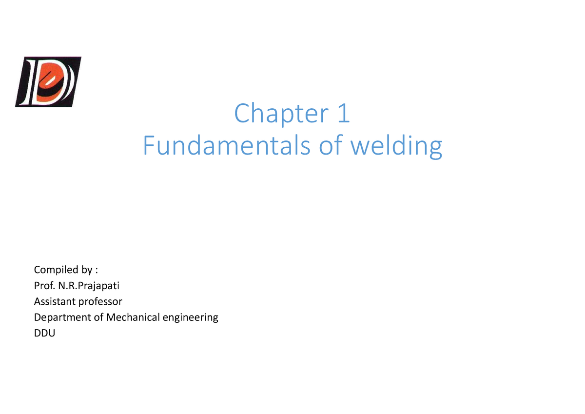 CH-1 Fundamentals OF Welding - Mechanical Engineering - DDU - Studocu