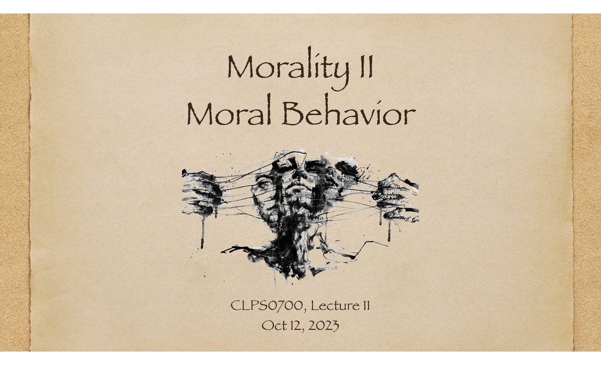 11 Moral Behavior pre-lecture slides - Morality II Moral Behavior ...