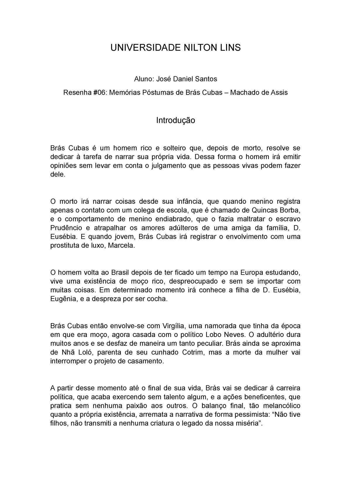 Resenha (05) – Memórias Póstumas de Brás Cubas - UNIVERSIDADE NILTON LINS  Aluno: José Daniel Santos - Studocu