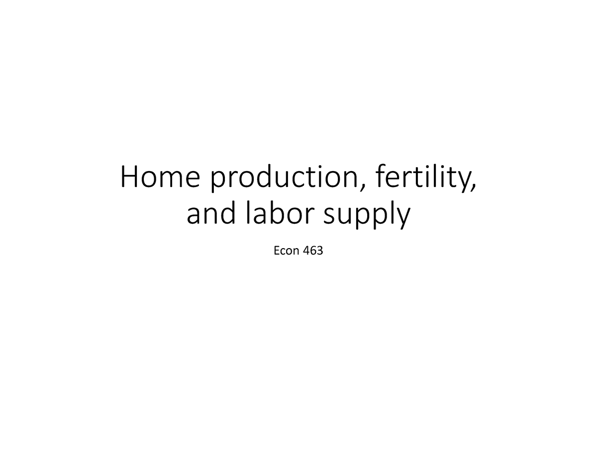 6. familyecon 1 - Lecture notes by Dr. Sims. - Home production ...