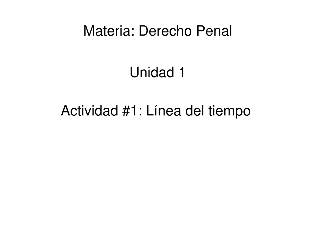 UVM penal Linea del tiempo Materia Derecho Penal Unidad Actividad Línea del tiempo