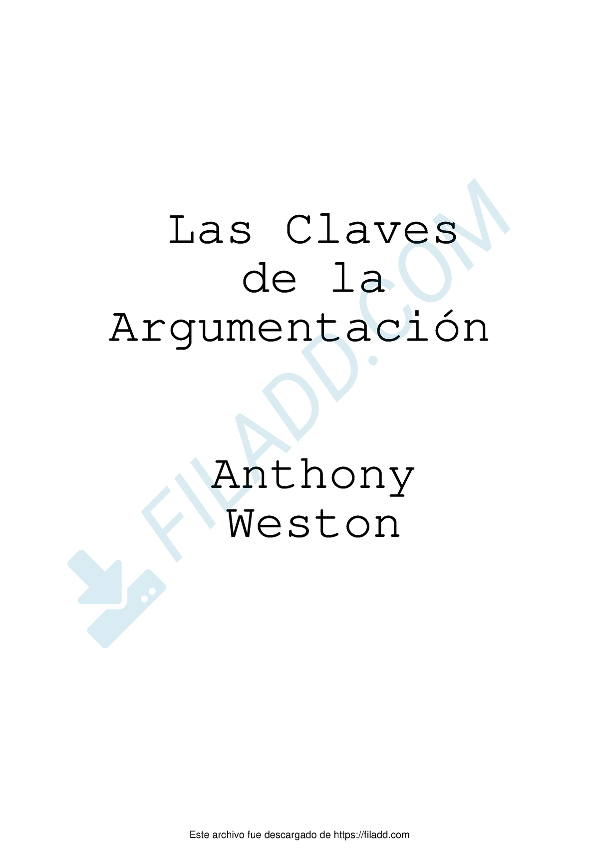 Las claves de argumentacion Anthony Weston - Las Claves de la Argumentación  Anthony Weston FILADD - Studocu