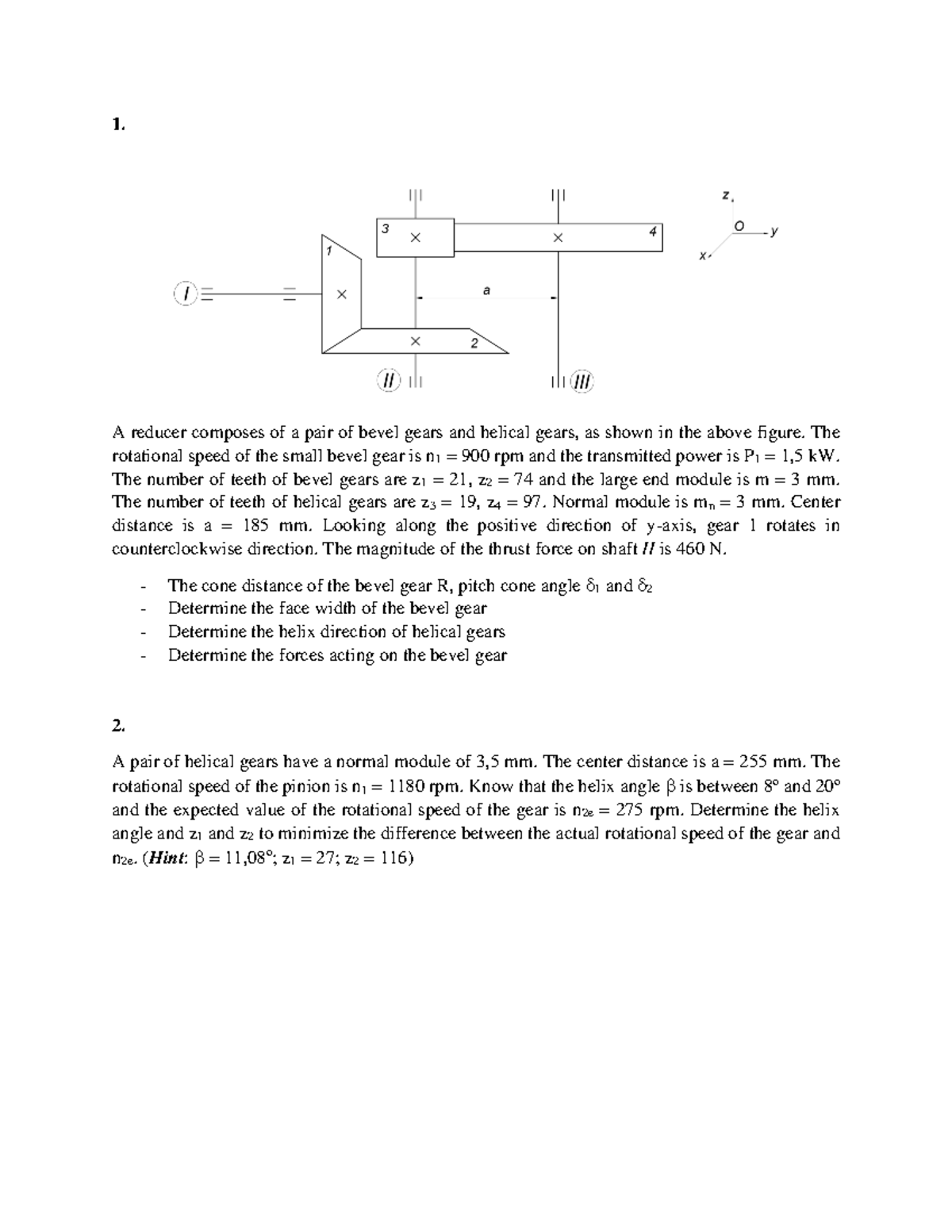 Gear Problems 3 1. A reducer composes of a pair of bevel gears and