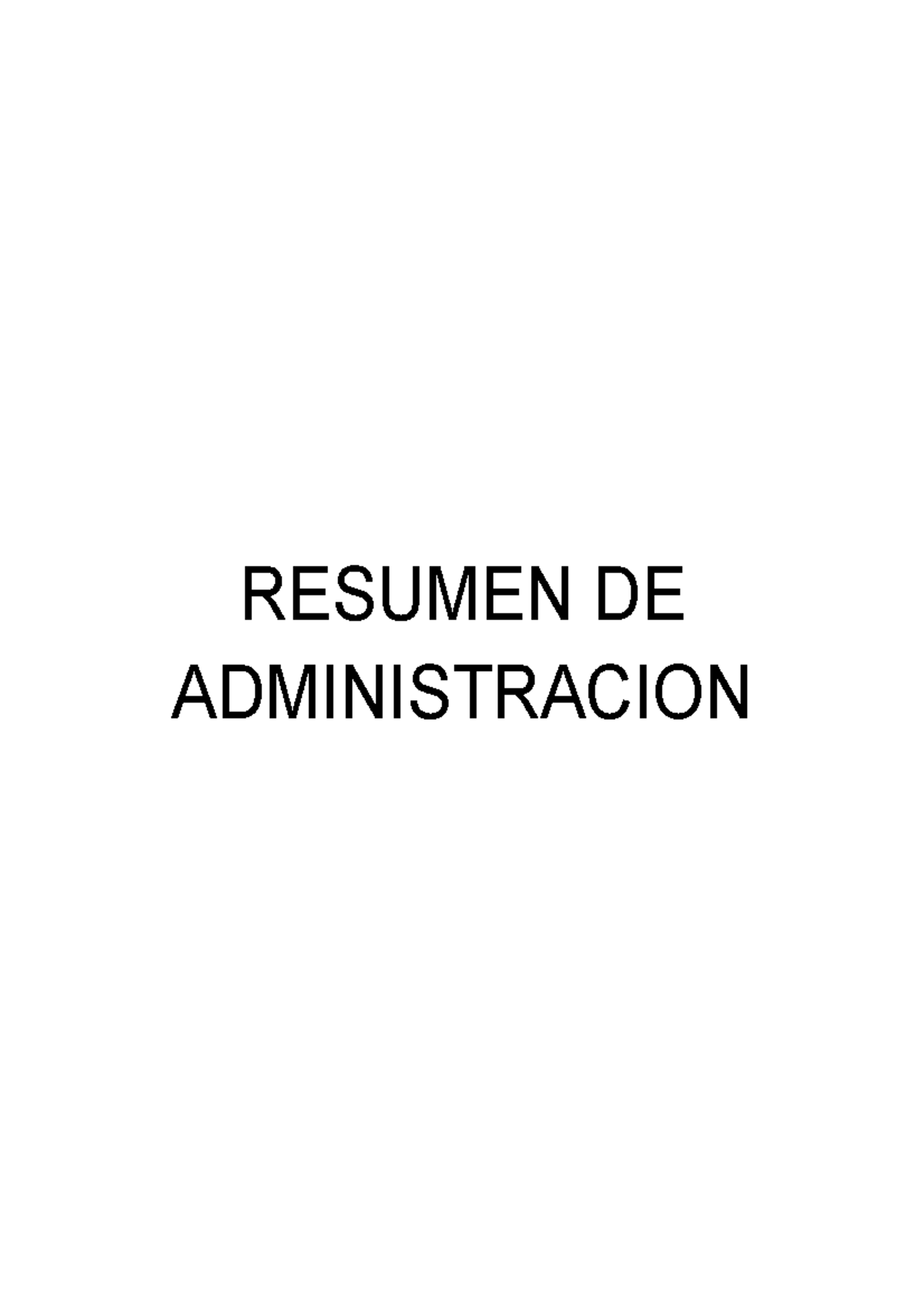 Resumen De Administración Resumen Final - RESUMEN DE ADMINISTRACION ...