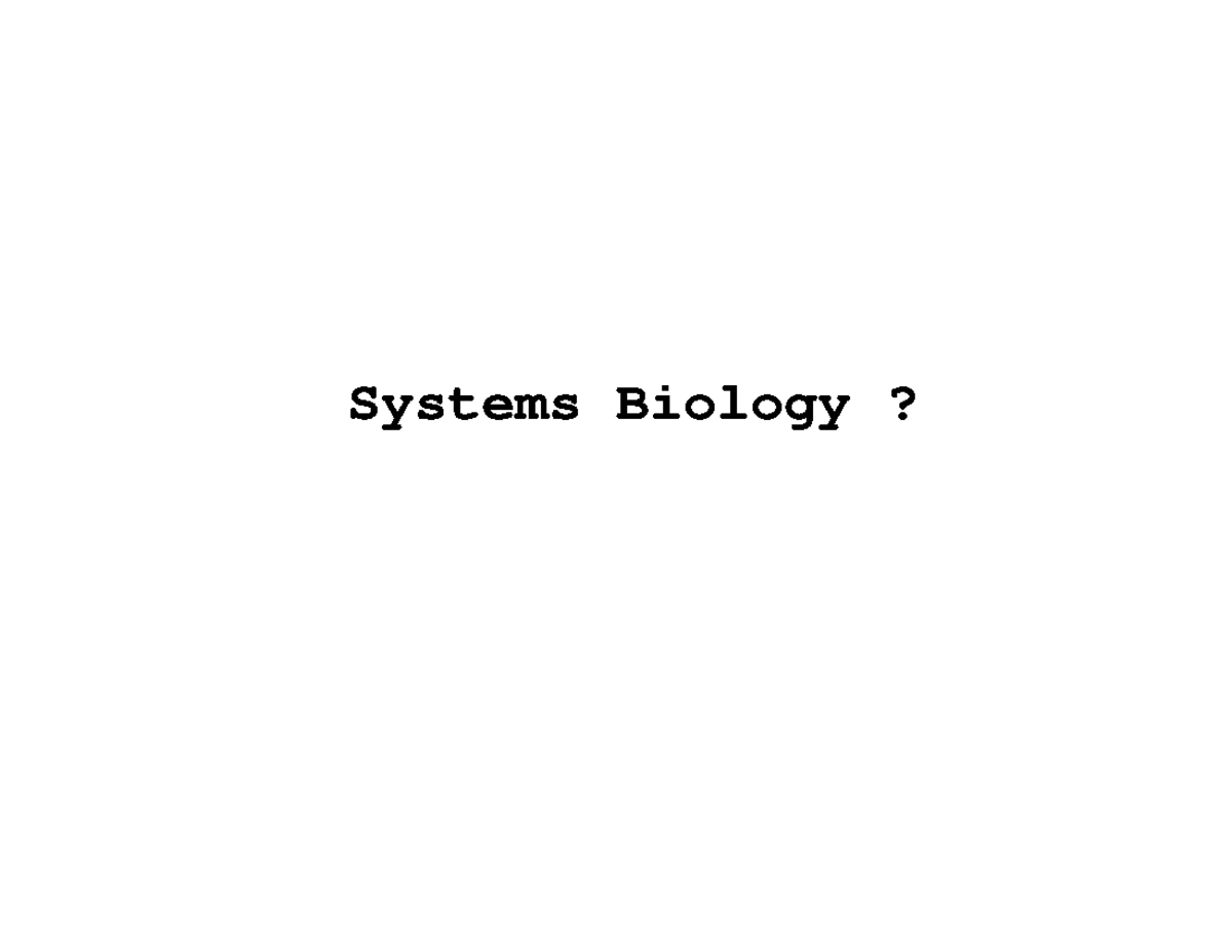 Biology notes Systems Biology? Systems Biology ≈ Network Biology GOAL