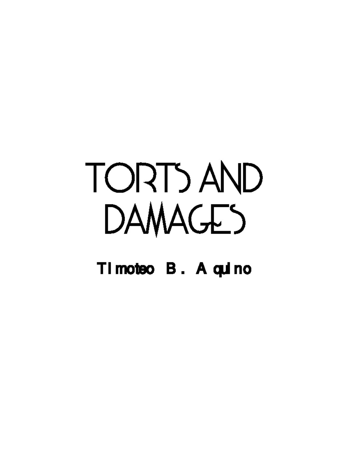 Torts - TORTS AND DAMAGES Timoteo B. Aquino TORTS AND DAMAGES By ...