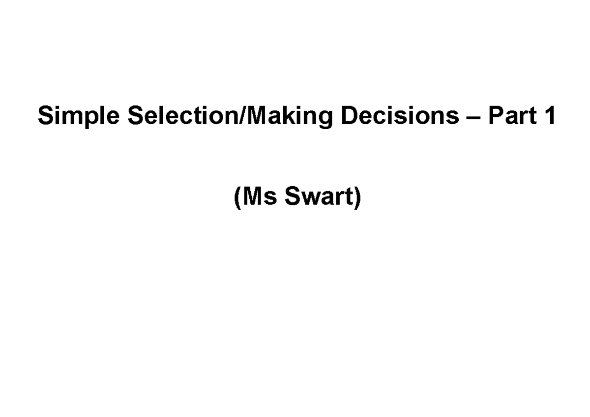Simple Selection-Part1 - Simple Selection/Making Decisions – Part 1 (Ms ...