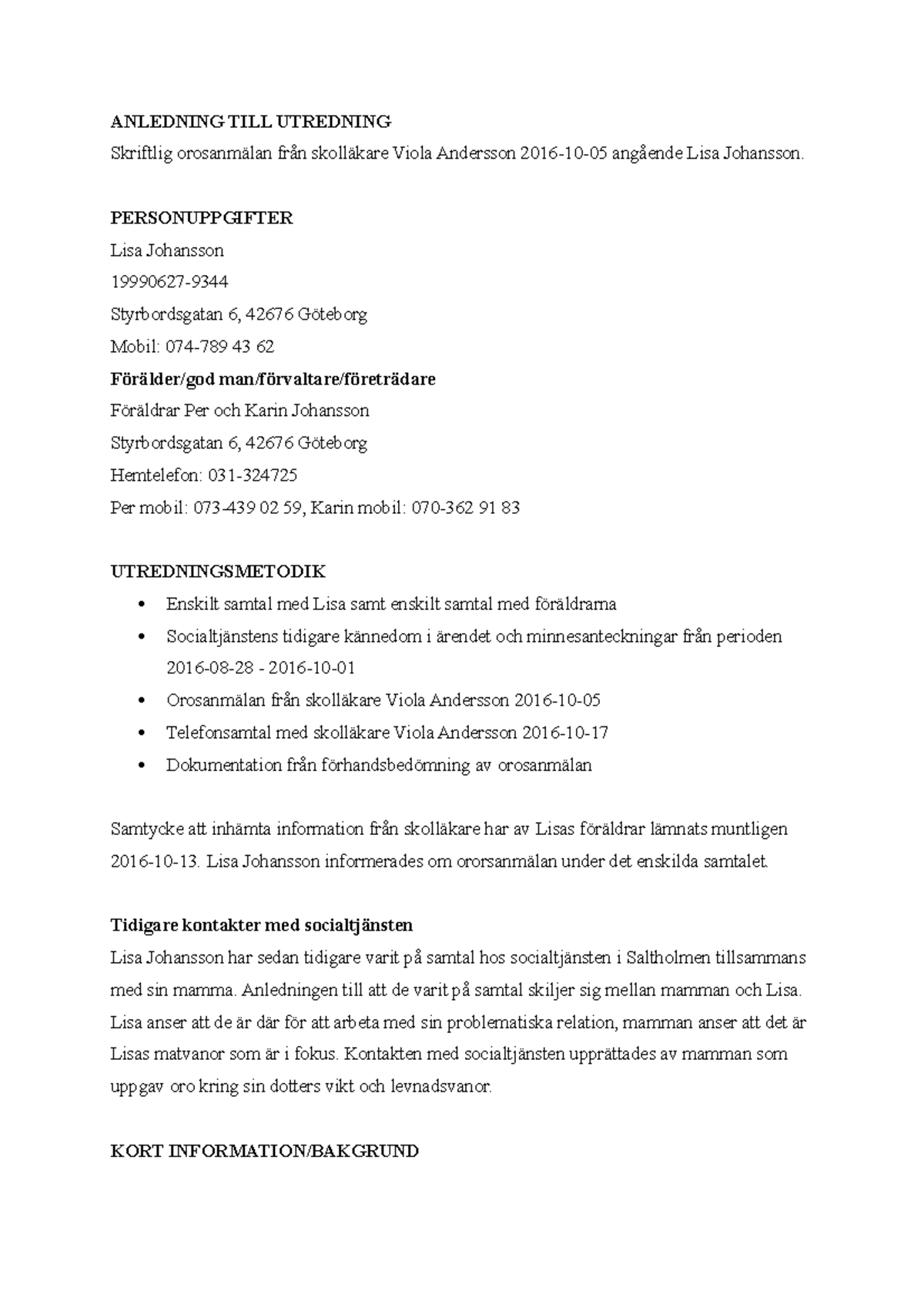 Utredning C1B - ANLEDNING TILL UTREDNING Skriftlig orosanmälan från ...