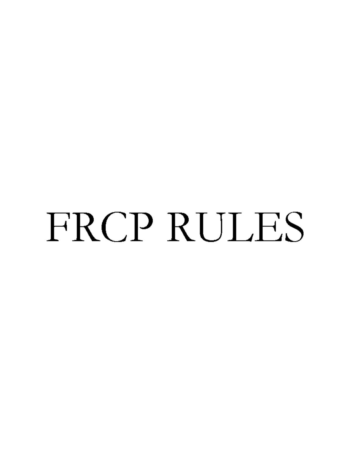 FRCP Rules Outline - FRCP RULES Rule 1: Scope And Purpose O Employ ...