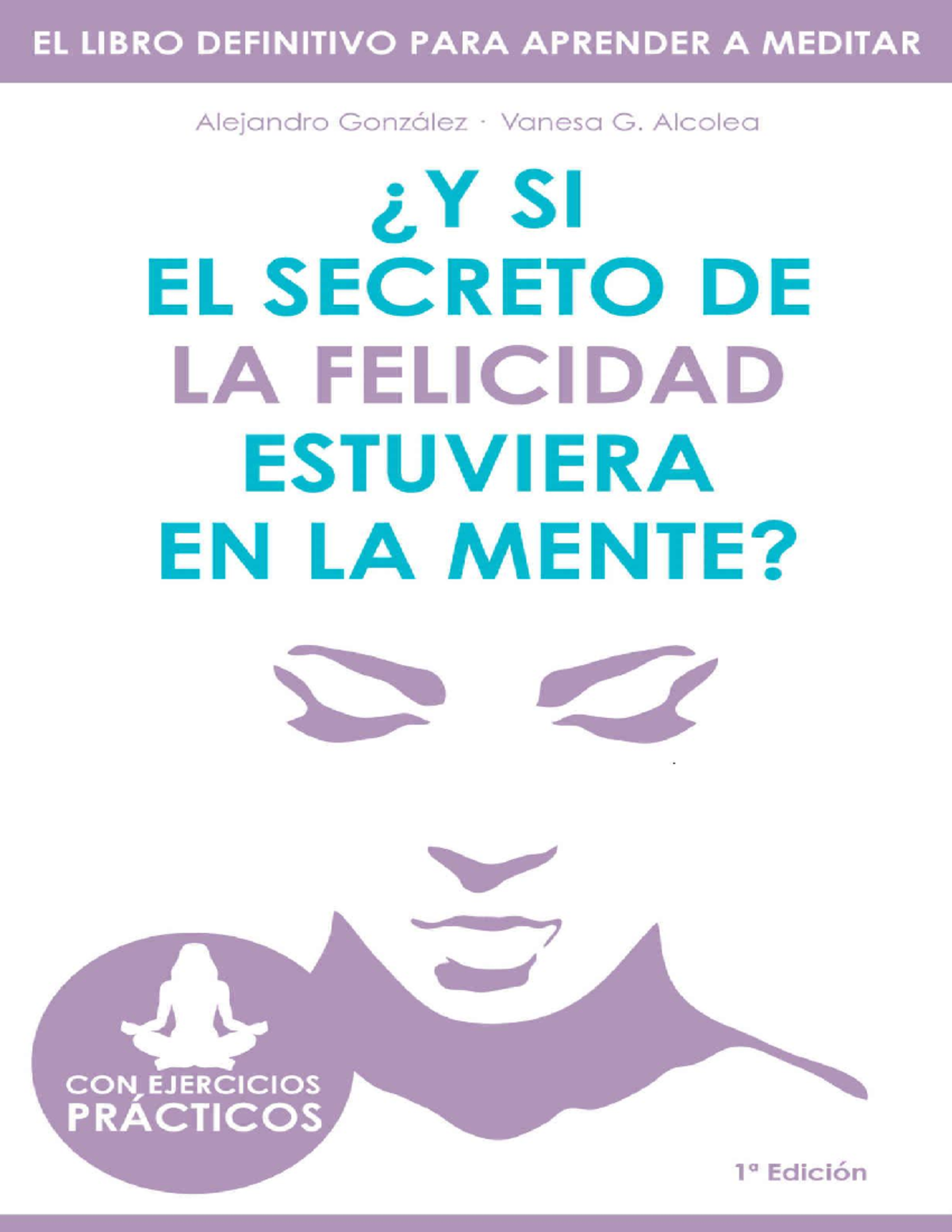 ¿Y si el secreto de la felicidad estuviera en la mente - Dedicado a ...