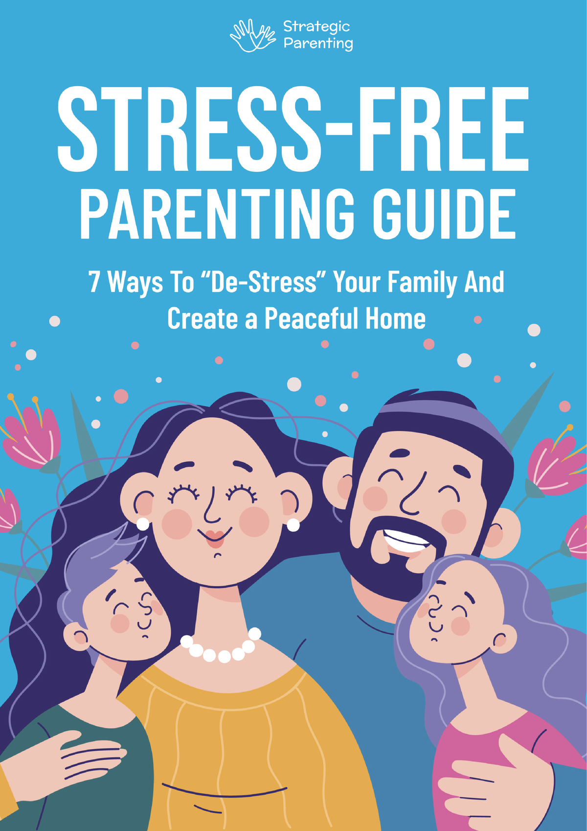 Stress Free Parenting Guide Strategic Parenting - STRESS-FREE PARENTING ...