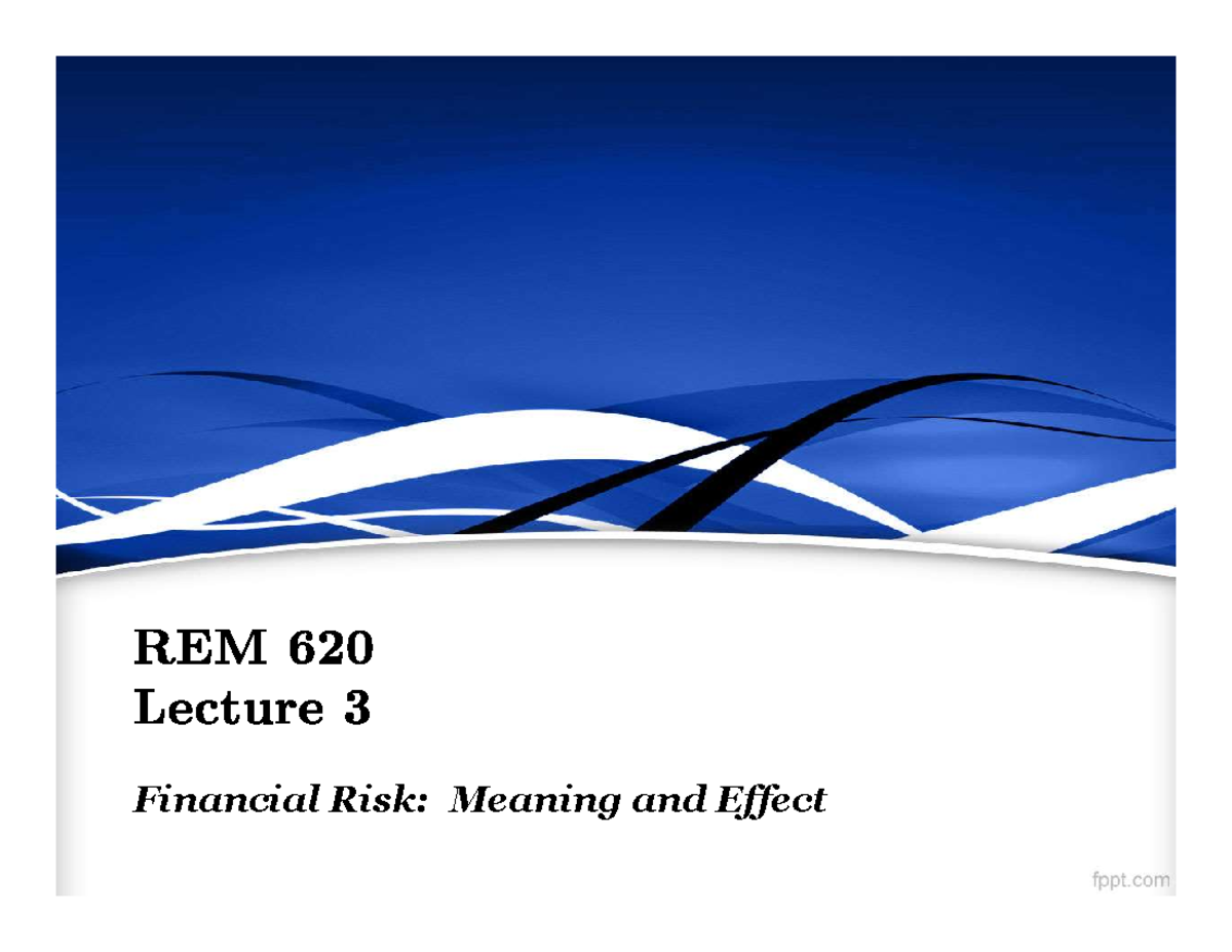 REM 620 Lec3 Credit Risk 2019 W Financial Risk Meaning and Effect