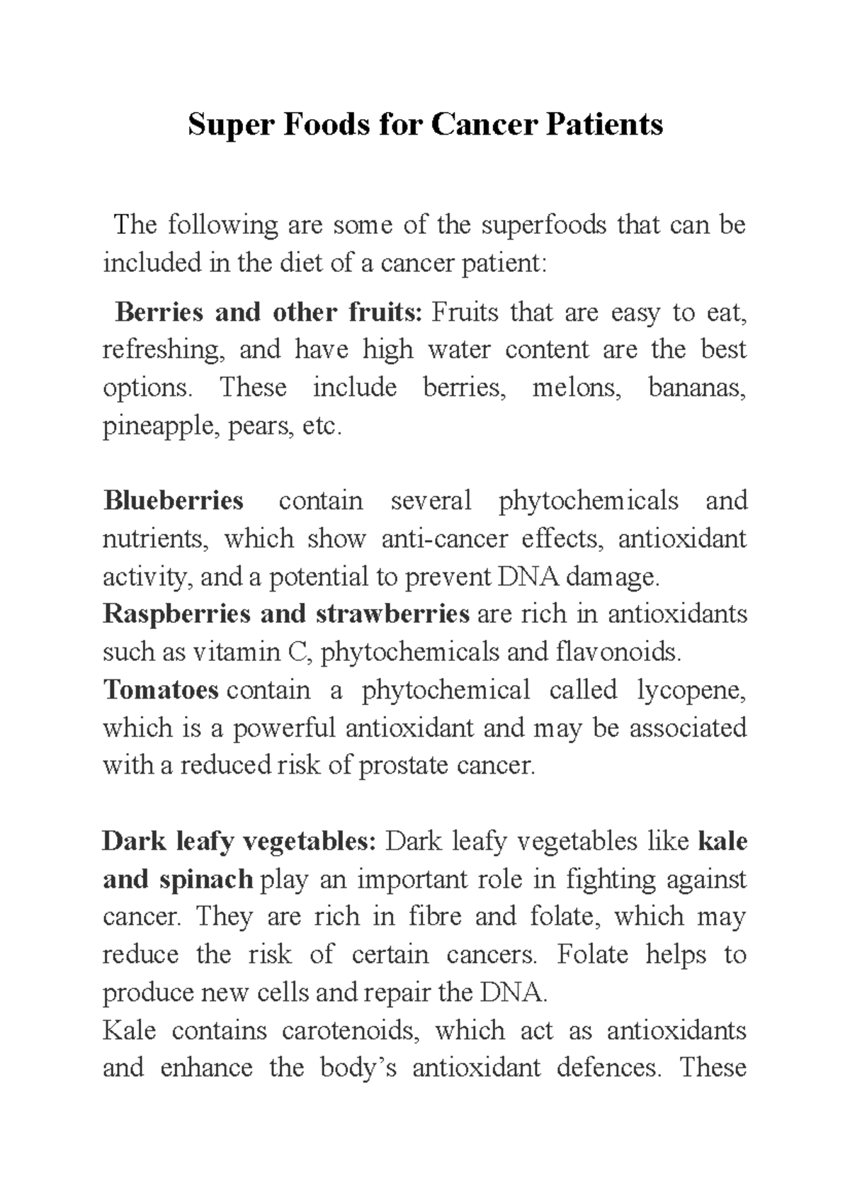 Super Foods for Cancer Patients These include berries, melons, bananas, pineapple, pears, etc