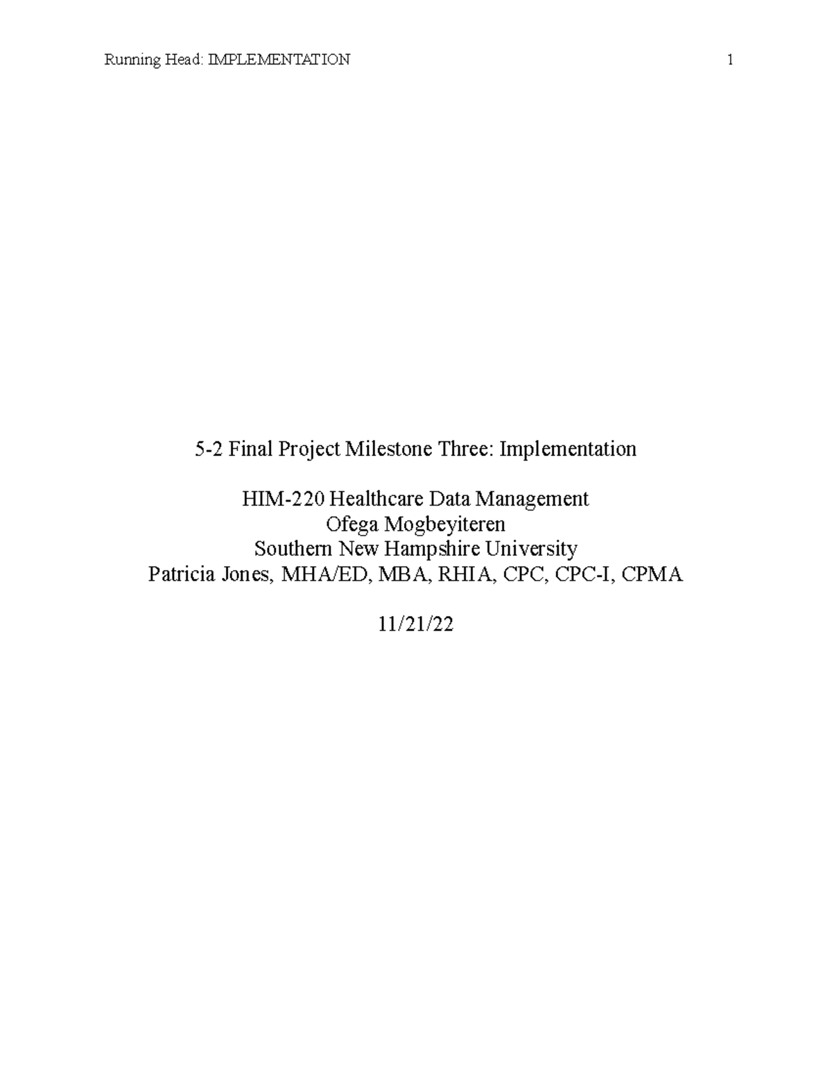 HIM 220 Milestone Three Template - Running Head: IMPLEMENTATION 1 5-2 ...