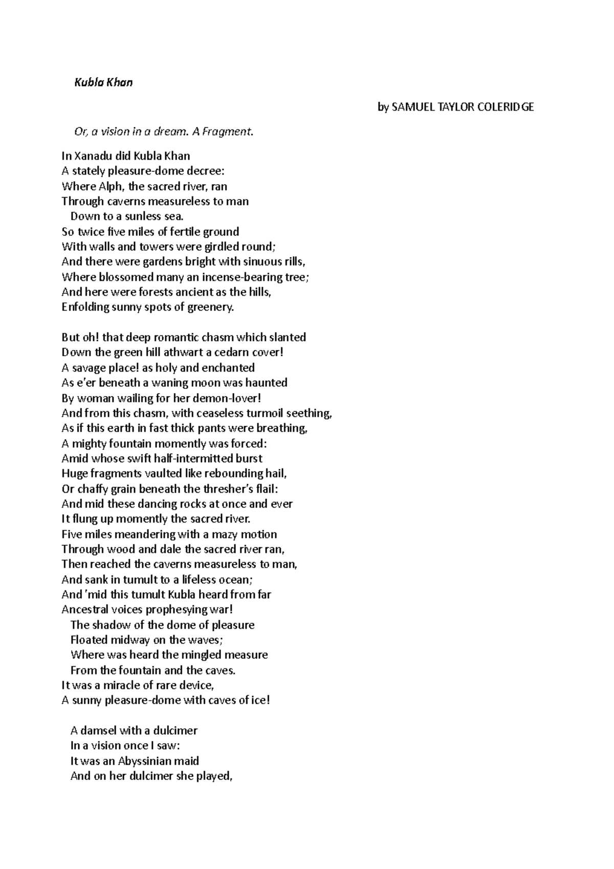 Kubla Khan Kubla Khan by SAMUEL TAYLOR COLERIDGE Or, a vision in a