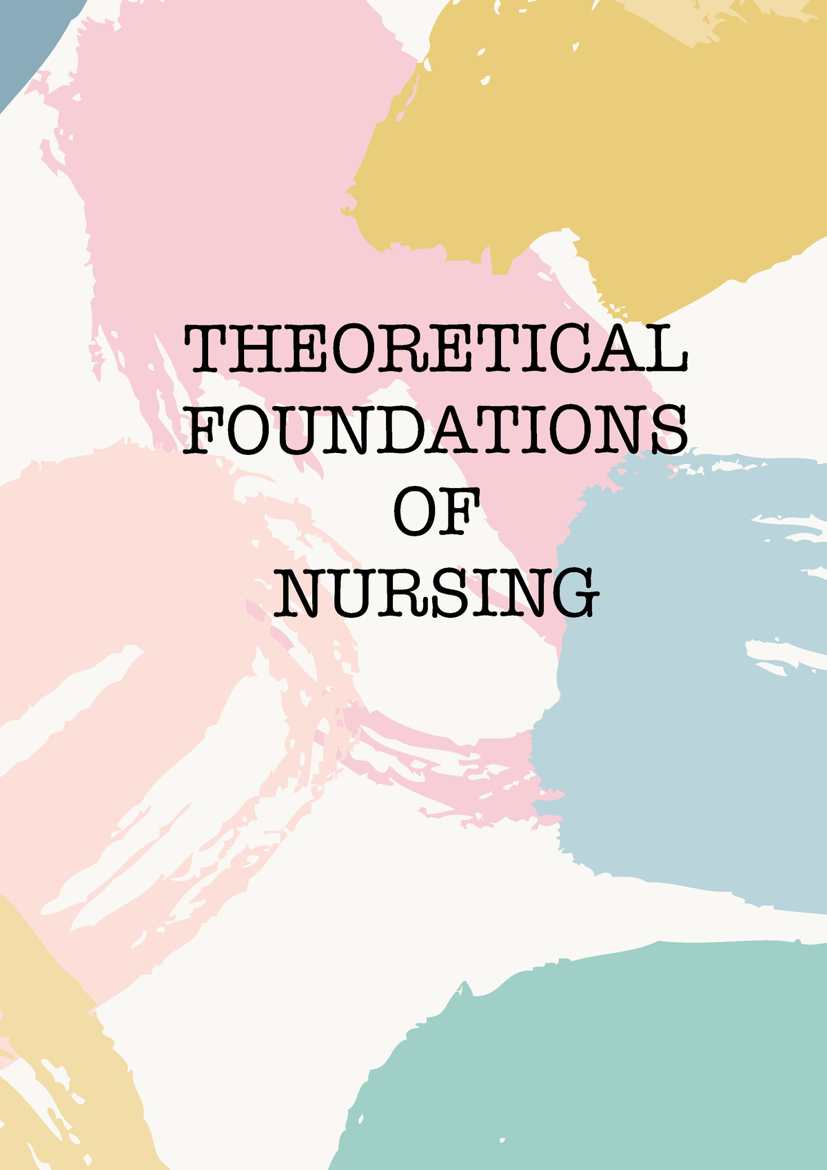 607624225 Theoretical Foundations Of Nursing - THEORETICAL FOUNDATIONS ...