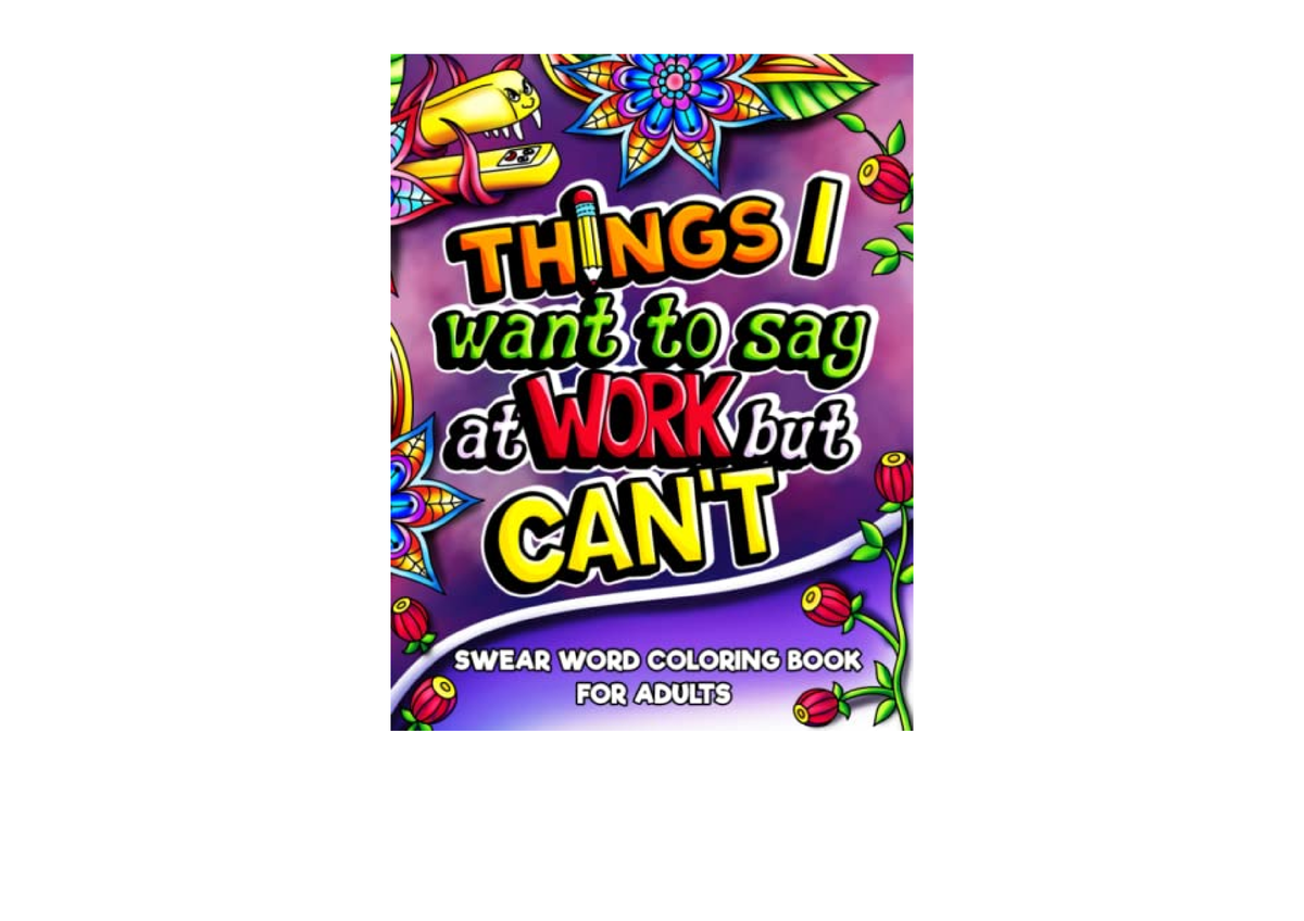 Download Things I Want To Say At Work But Cant Swear Word Coloring Book For Adults For Stress 