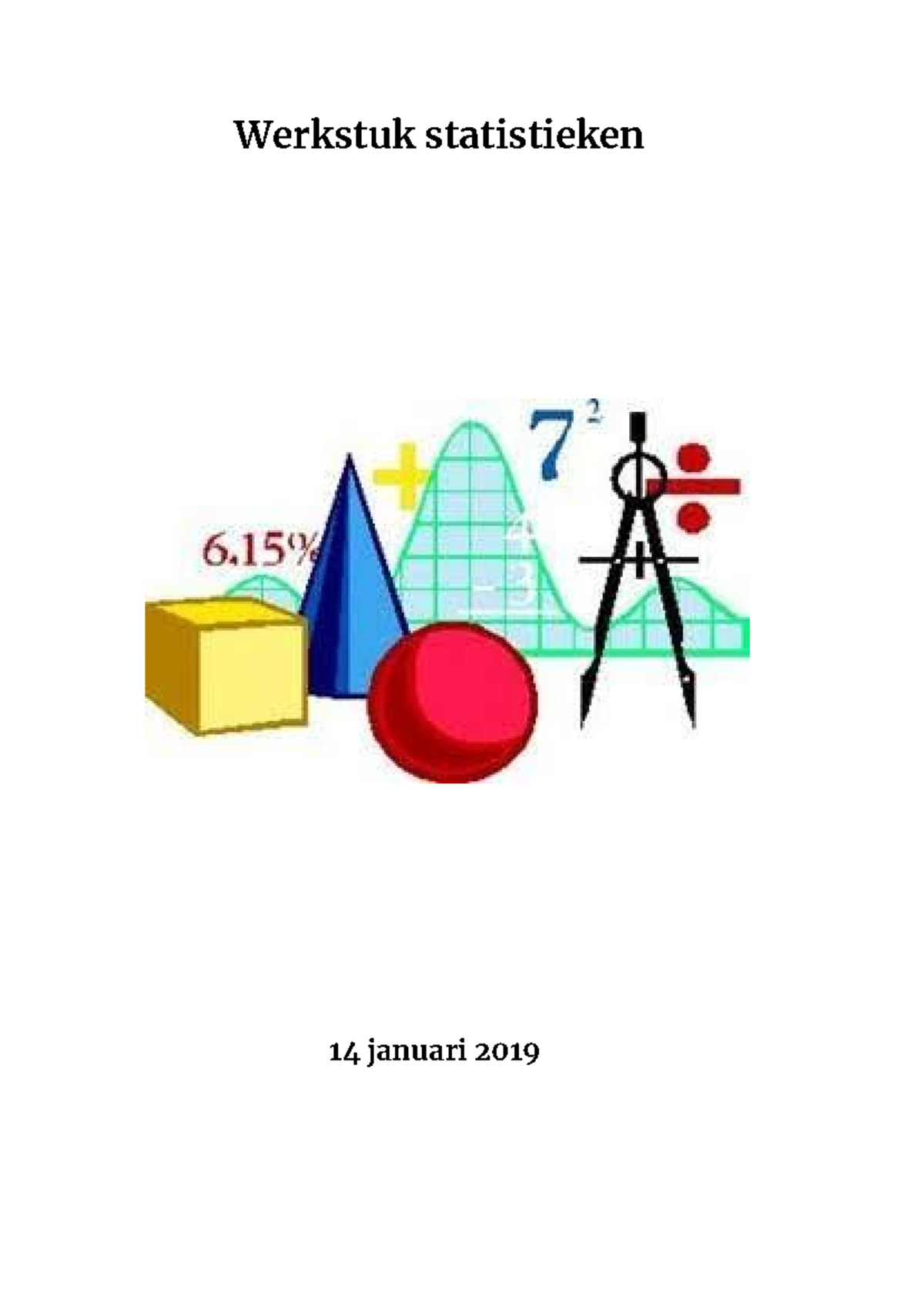 Wiskunde Werkstuk - Werkstuk Statistieken ː4 Januari ˑˏː9 Opdracht ː ...