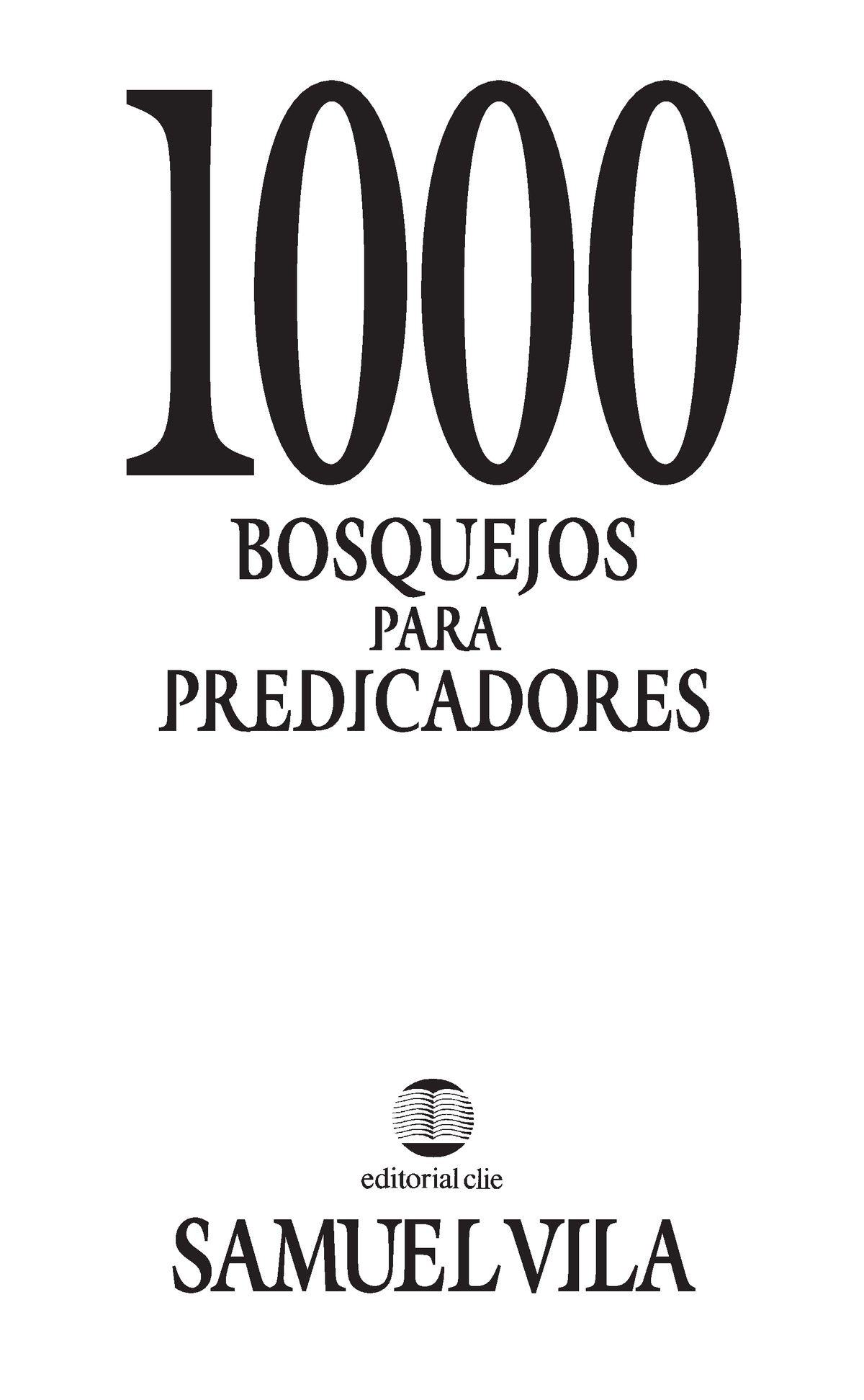 1000 Bosquejos Para Predicadores 1capitulo - EDITORIAL CLIE C ...