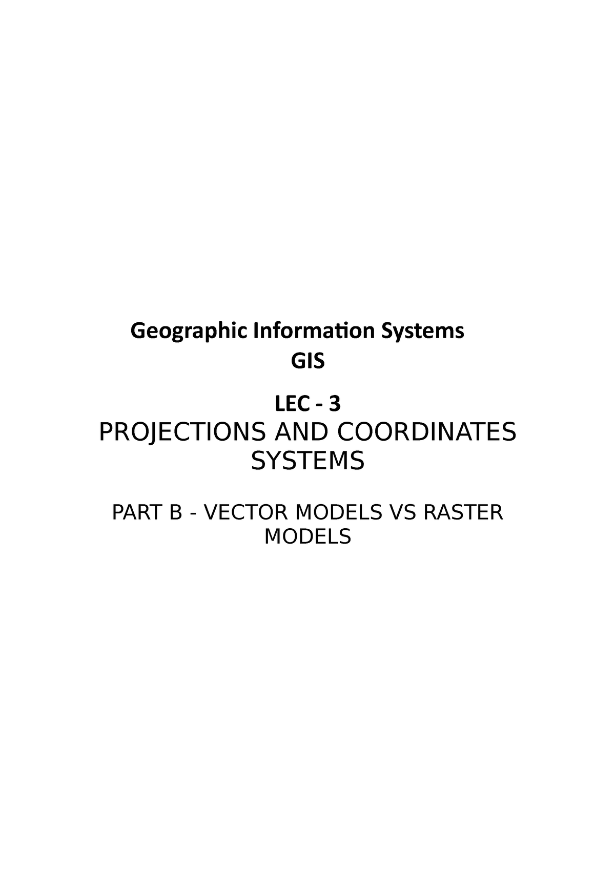 GIS - Geographic Information Systems Lec 3 Part B - Geographic ...