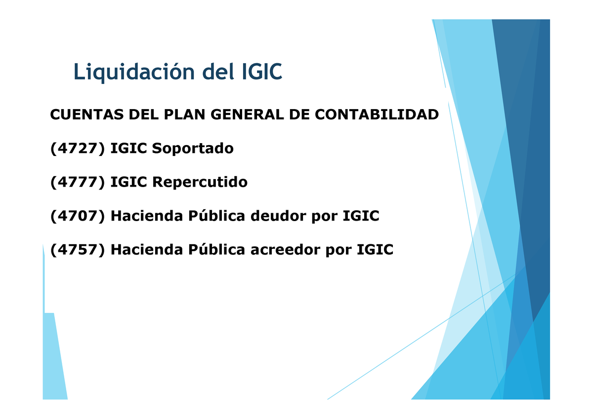 Liquidación del IGIC Liquidación del IGIC CUENTAS DEL PLAN GENERAL DE