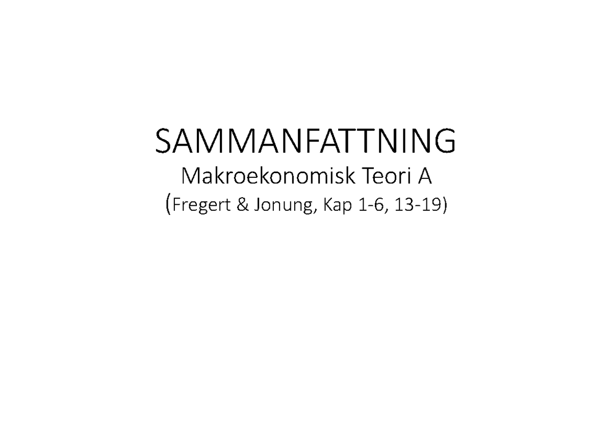 Sammanfattning - Makroekonomi - SAMMANFATTNING Makroekonomisk Teori A ...