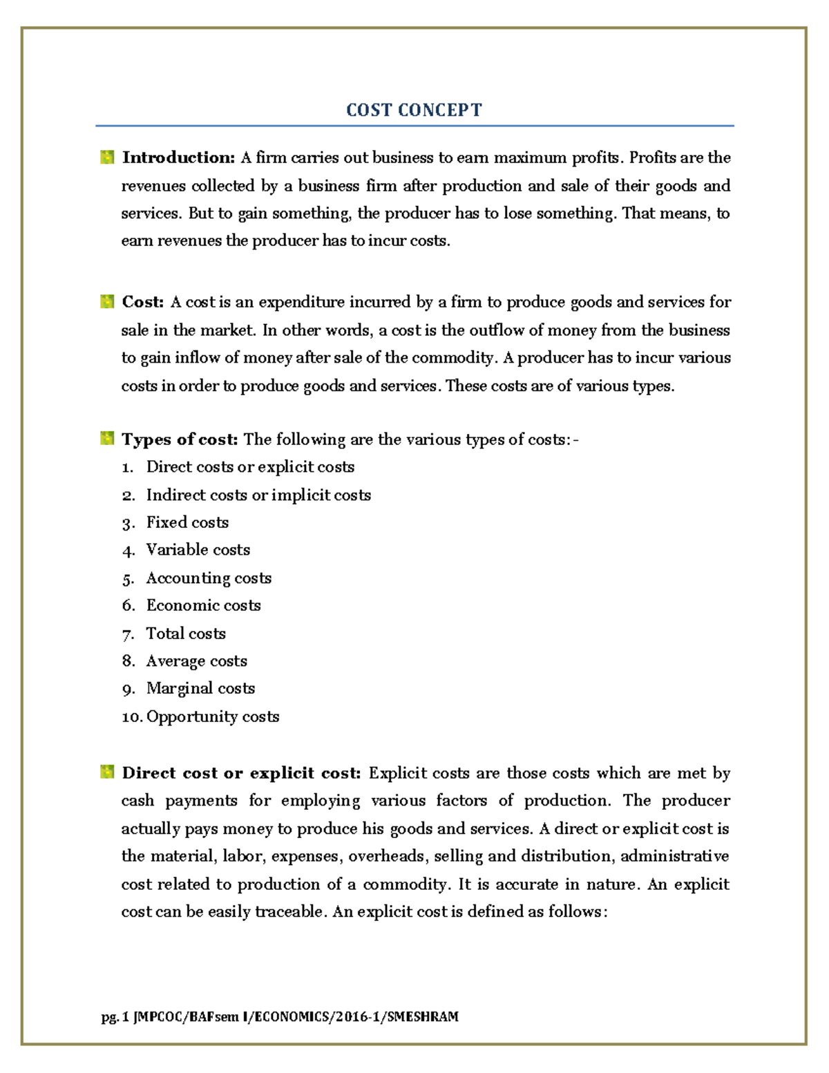 Cost means A cost is an expenditure incurred by a firm to produce