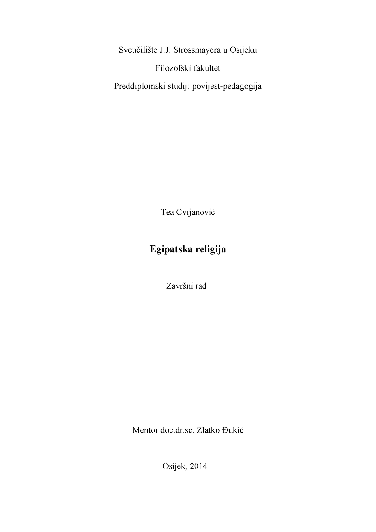 Cvijanovic Tea Ffos 2014 Zavrs Sveuc Strossmayera Osijeku Filozofski Fakultet Preddiplomski Studij Tea Egipatska Religija Rad Mentor Doc Dr Sc Zlatko Osijek Studocu