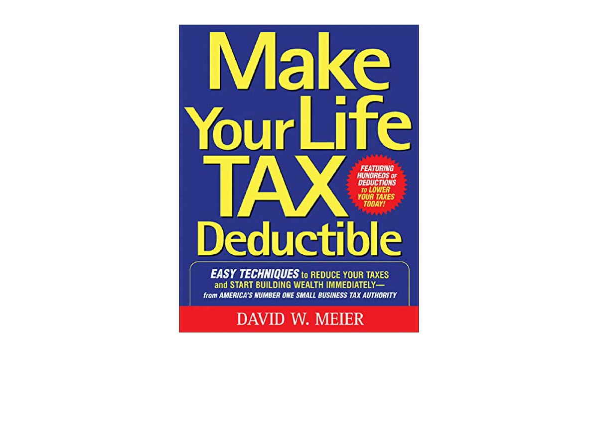 Download Make Your Life Tax Deductible Easy Techniques To Reduce Your ...