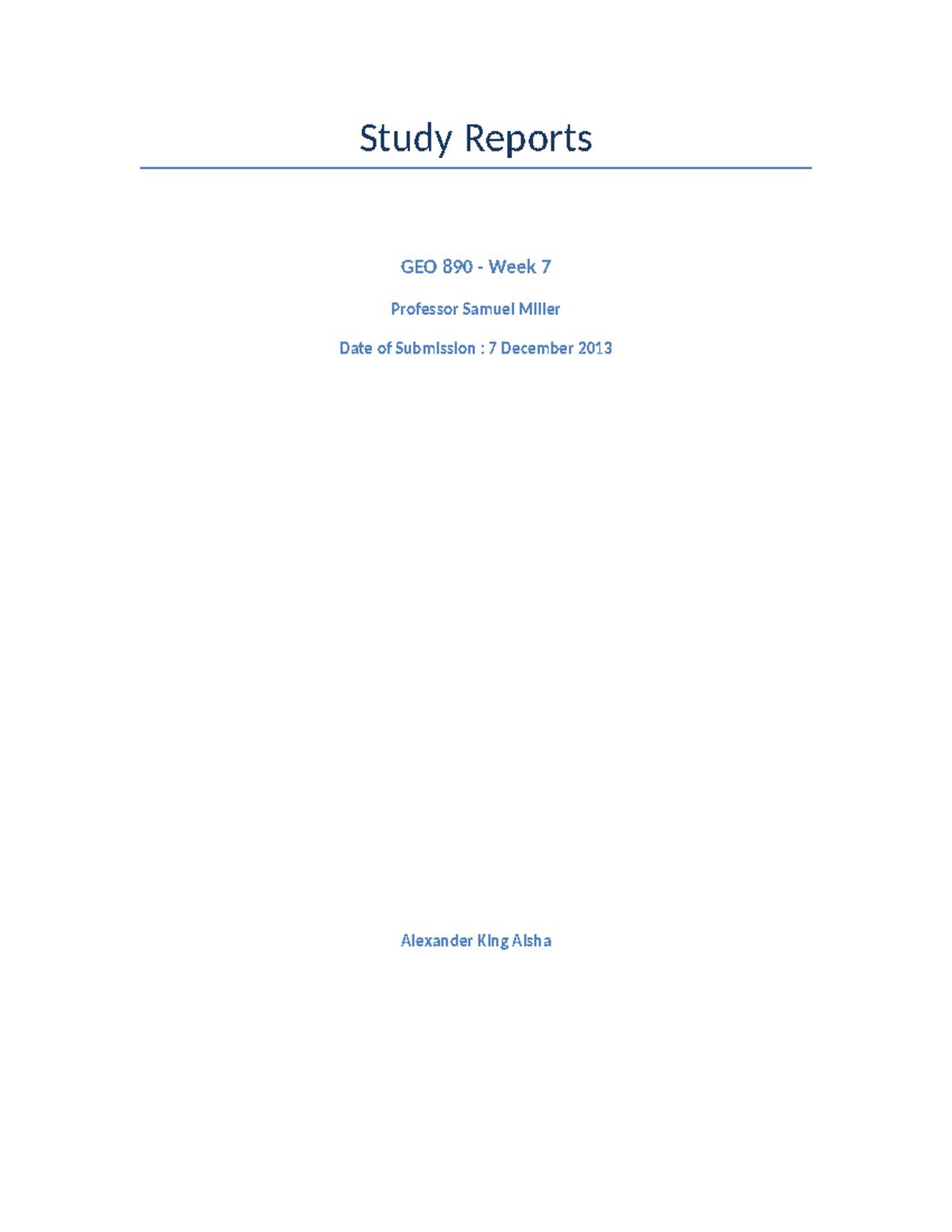 GEO-890-Study Reports - Study Reports GEO 890 - Week 7 Professor Samuel ...