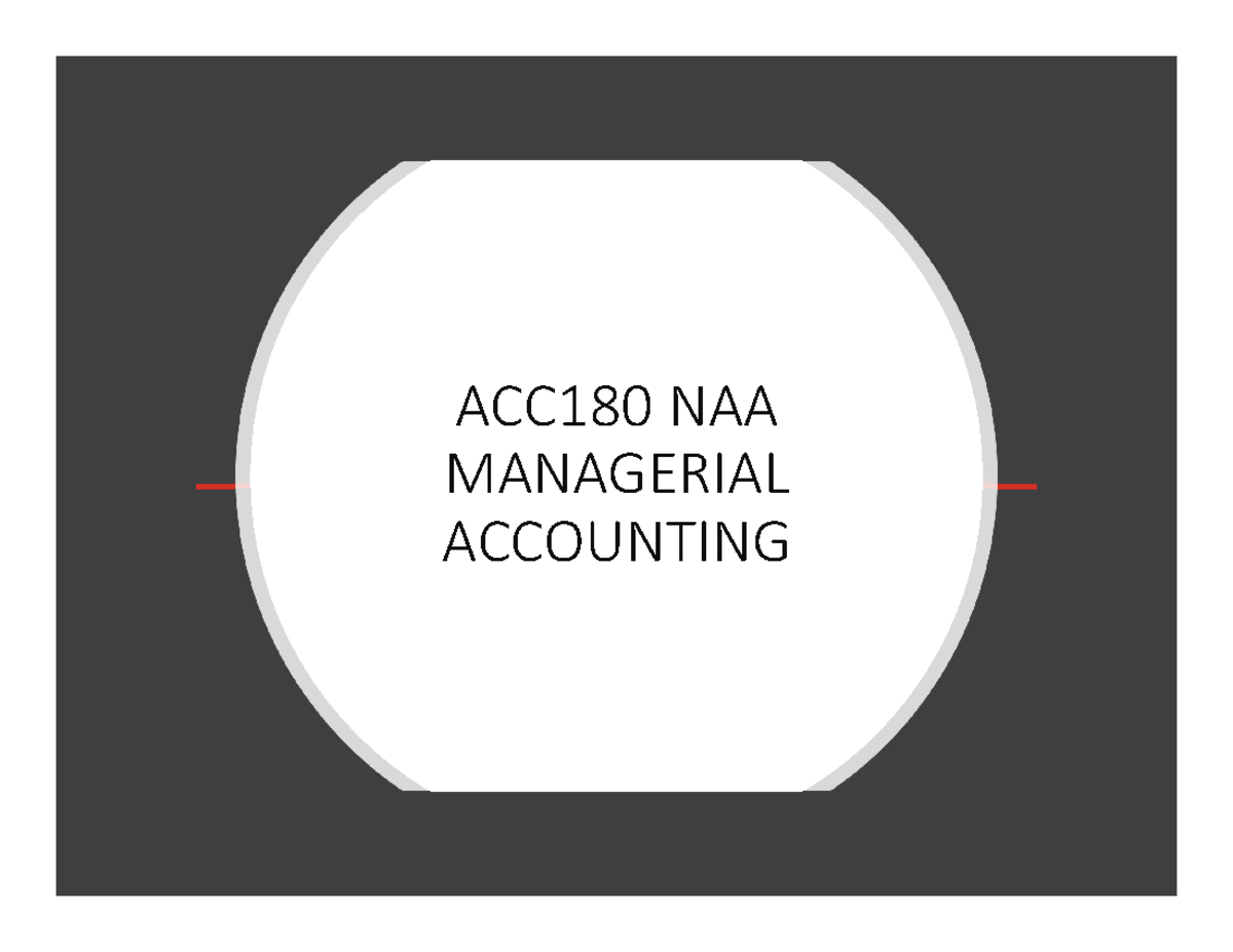 W1-ACC180-Financial Accounting 1 - ACC180 NAA MANAGERIAL ACCOUNTING ...